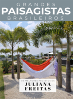Grandes Paisagistas Brasileiros – Os Melhores Projetos de Juliana Freitas